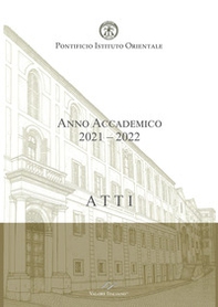 Atti. Pontificio Istituto Orientale. Anno Accademico 2021-2022 - Librerie.coop