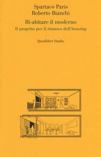 Ri-abitare il moderno. Il progetto per il rinnovo dell'housing - Librerie.coop Ri-abitare il moderno. Il progetto per il rinnovo dell'housing - Librerie.coop