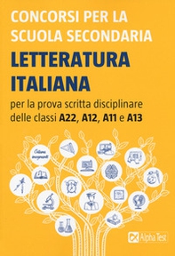 Concorsi per la scuola secondaria. Letteratura italiana per la prova scritta disciplinare delle classi A22, A12, A11 e A13 - Librerie.coop