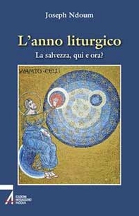 L'anno liturgico. La salvezza, qui e ora? - Librerie.coop L'anno liturgico. La salvezza, qui e ora? - Librerie.coop