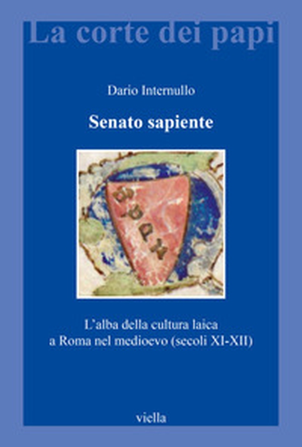 Senato sapiente. L'alba della cultura laica a Roma nel medioevo (secoli XI-XII) - Librerie.coop Senato sapiente. L'alba della cultura laica a Roma nel medioevo (secoli XI-XII) - Librerie.coop