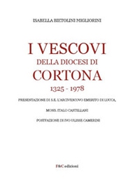 I Vescovi della diocesi di Cortona 1325-1978 - Librerie.coop
