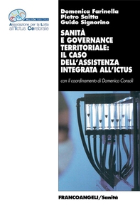 Sanità e governance territoriale: il caso dell'assistenza integrata all'ictus - Librerie.coop Sanità e governance territoriale: il caso dell'assistenza integrata all'ictus - Librerie.coop