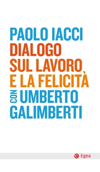 Dialogo sul lavoro e la felicità - Librerie.coop Dialogo sul lavoro e la felicità - Librerie.coop
