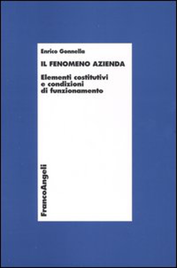 Il fenomeno azienda. Elementi costitutivi e condizioni di funzionamento - Librerie.coop