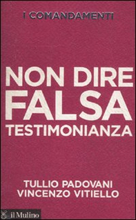 I comandamenti. Non dire falsa testimonianza - Librerie.coop I comandamenti. Non dire falsa testimonianza - Librerie.coop