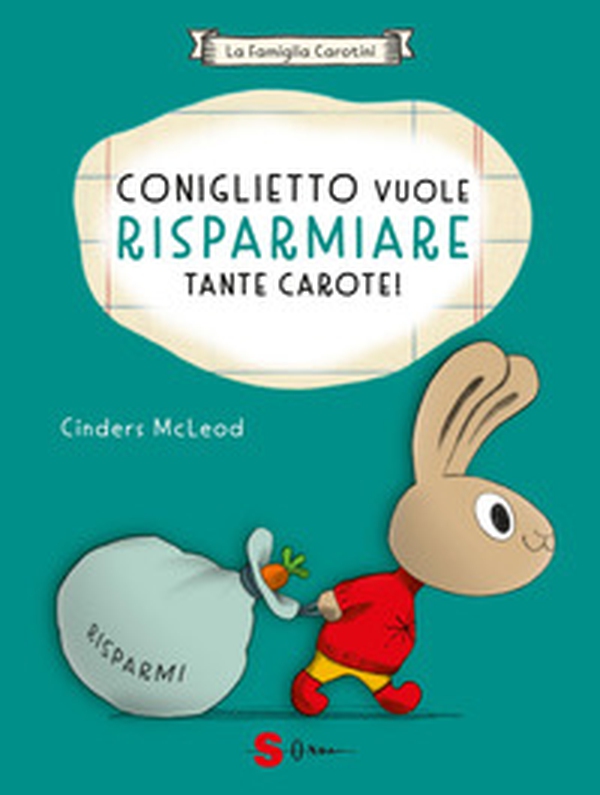 Coniglietto vuole risparmiare tante carote! La famiglia Carotini - Librerie.coop