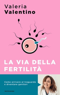 La via della fertilità. Un viaggio alla ricerca del tuo bambino - Librerie.coop