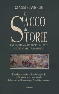 Un sacco di storie. Una insolita guida di Pieve Di Cento. Leggende, verità, tradizioni - Librerie.coop