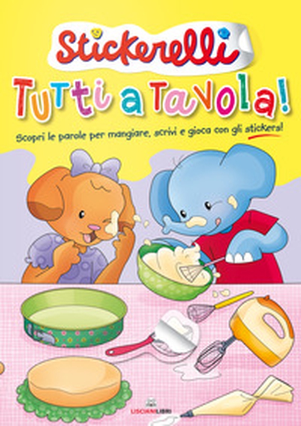 Tutti a tavola! Stickerelli. Con adesivi - Librerie.coop Tutti a tavola! Stickerelli. Con adesivi - Librerie.coop