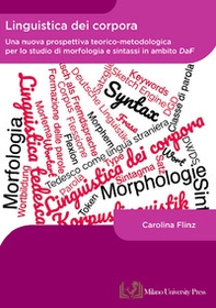 Linguistica dei corpora. Una nuova prospettiva teorico-metodologica per lo studio di morfologia e sintassi in ambito DaF - Librerie.coop