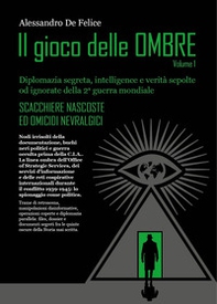 Il gioco delle ombre. Diplomazia segreta, intelligence e verità sepolte od ignorate della 2ª guerra mondiale. Opera completa - Librerie.coop