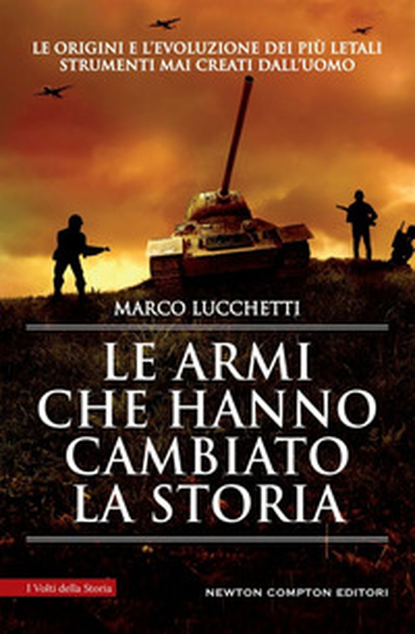 Le armi che hanno cambiato la storia - Librerie.coop Le armi che hanno cambiato la storia - Librerie.coop