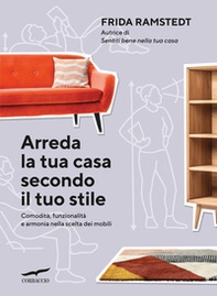Arreda la tua casa secondo il tuo stile. Comodità, funzionalità e armonia nella scelta dei mobili - Librerie.coop Arreda la tua casa secondo il tuo stile. Comodità, funzionalità e armonia nella scelta dei mobili - Librerie.coop