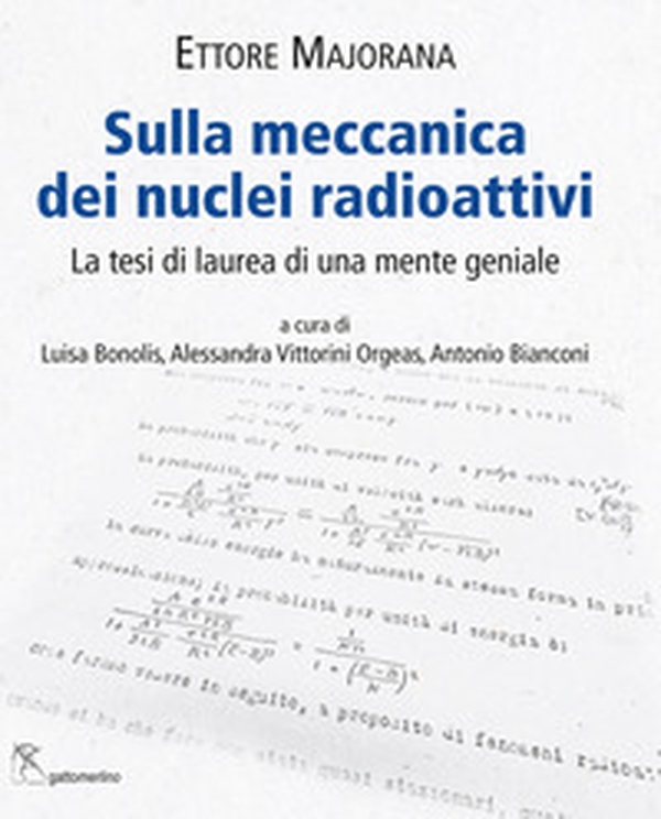 Sulla meccanica dei nuclei radioattivi. La tesi di laurea di una mente geniale - Librerie.coop Sulla meccanica dei nuclei radioattivi. La tesi di laurea di una mente geniale - Librerie.coop