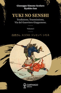 Yuki no senshi. Tradizione, trasmissione, via del guerriero giapponese - Vol. 1 - Librerie.coop