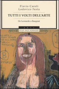 Tutti i volti dell'arte. Da Leonardo a Basquiat - Librerie.coop