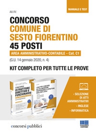 Concorso Comune di Sesto Fiorentino 45 posti Area amministrativo-contabile Cat. C1 (G.U. 14 gennaio 2020, n. 4). Kit completo per tutte le prove - Librerie.coop
