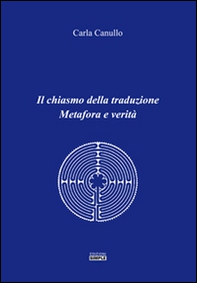 Il chiasmo della traduzione. Metafora e verità - Librerie.coop