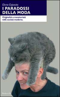 I paradossi della moda. Originalità e transitorietà nella società moderna - Librerie.coop