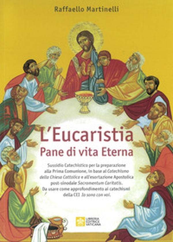 L'eucaristia. Pane di vita eterna - Librerie.coop L'eucaristia. Pane di vita eterna - Librerie.coop