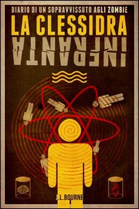 La clessidra infranta. Diario di un sopravvissuto agli zombie - Librerie.coop