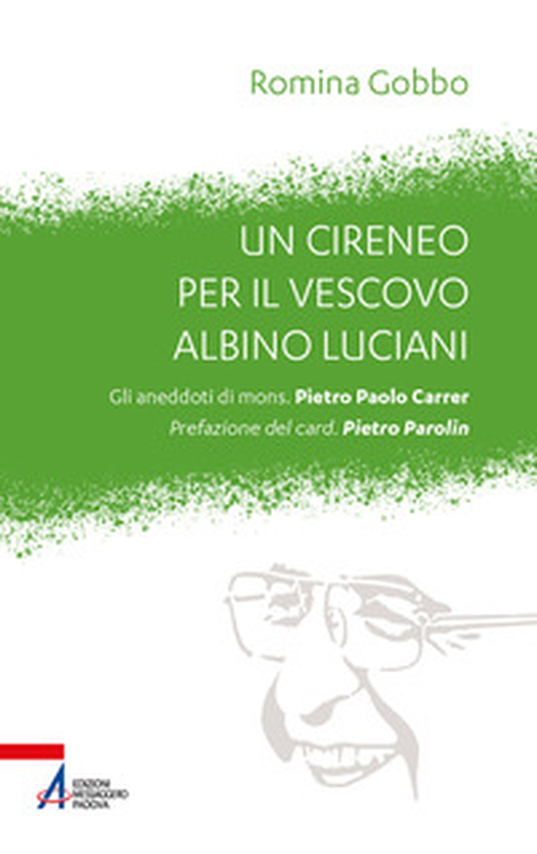 Un cireneo per il vescovo Albino Luciani. Gli aneddoti di mons. Pietro Paolo Carrer - Librerie.coop Un cireneo per il vescovo Albino Luciani. Gli aneddoti di mons. Pietro Paolo Carrer - Librerie.coop