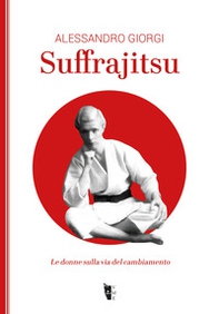 Suffrajitsu. Le donne sulla via del cambiamento - Librerie.coop