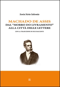 Machado de Assis. Dal «Morro do livramento» alla città delle lettere. Con la traduzione di due racconti - Librerie.coop