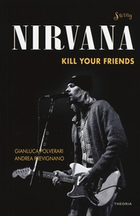 Nirvana. Kill your friends - Librerie.coop Nirvana. Kill your friends - Librerie.coop