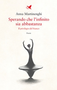 Sperando che l'infinito sia abbastanza. Il privilegio del bianco - Librerie.coop