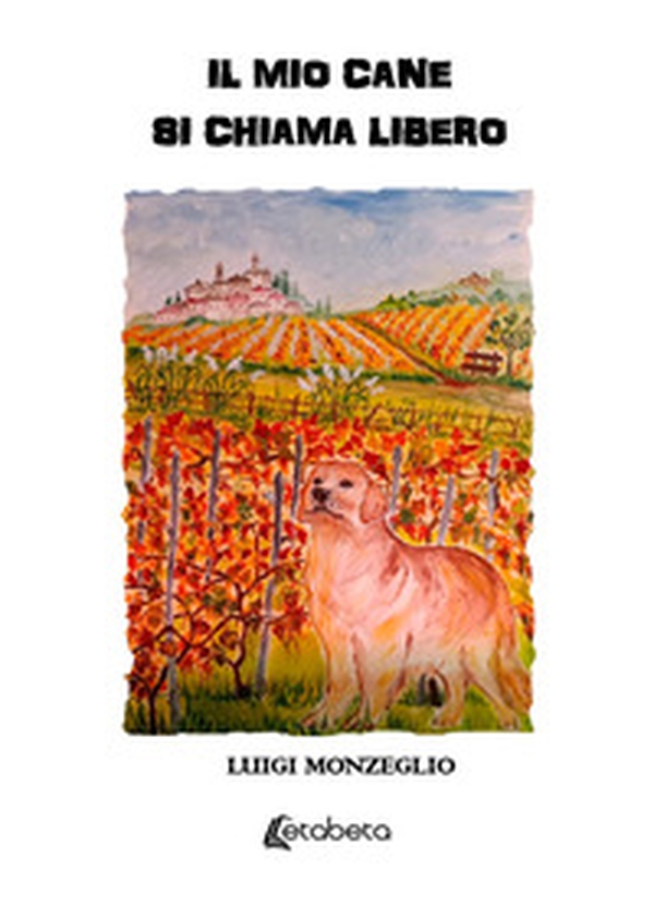 Il mio cane si chiama Libero - Librerie.coop
