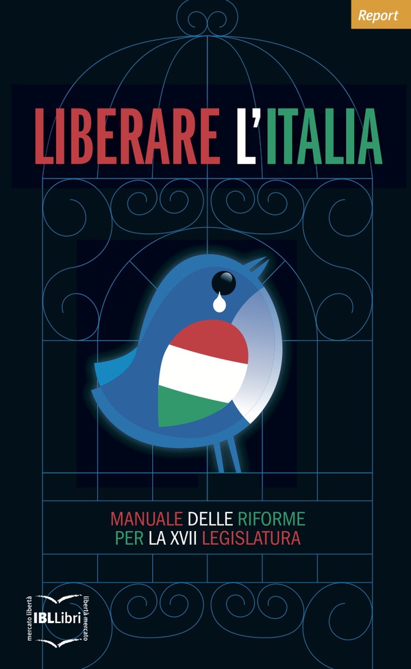 Liberare l'Italia. Manuale delle riforme per la XVII legislatura - Librerie.coop Liberare l'Italia. Manuale delle riforme per la XVII legislatura - Librerie.coop