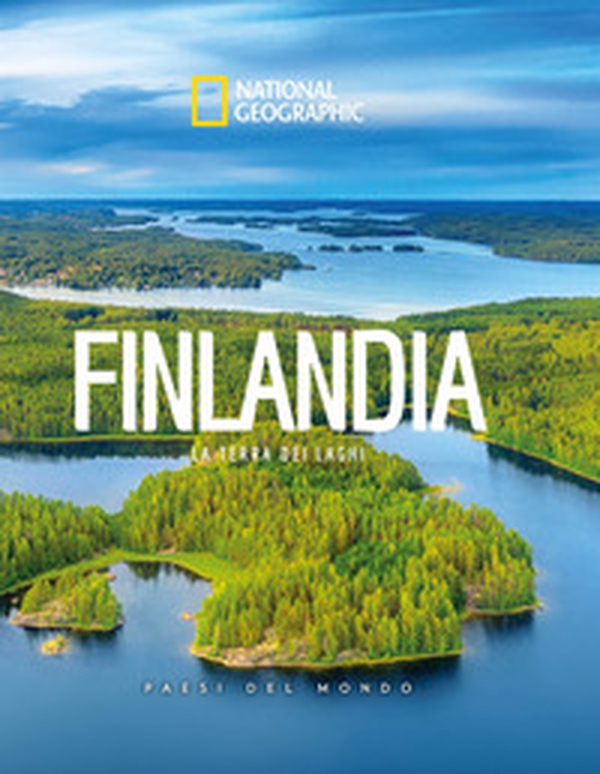 Finlandia. La terra dei laghi. Paesi del mondo. National Geographic - Librerie.coop Finlandia. La terra dei laghi. Paesi del mondo. National Geographic - Librerie.coop