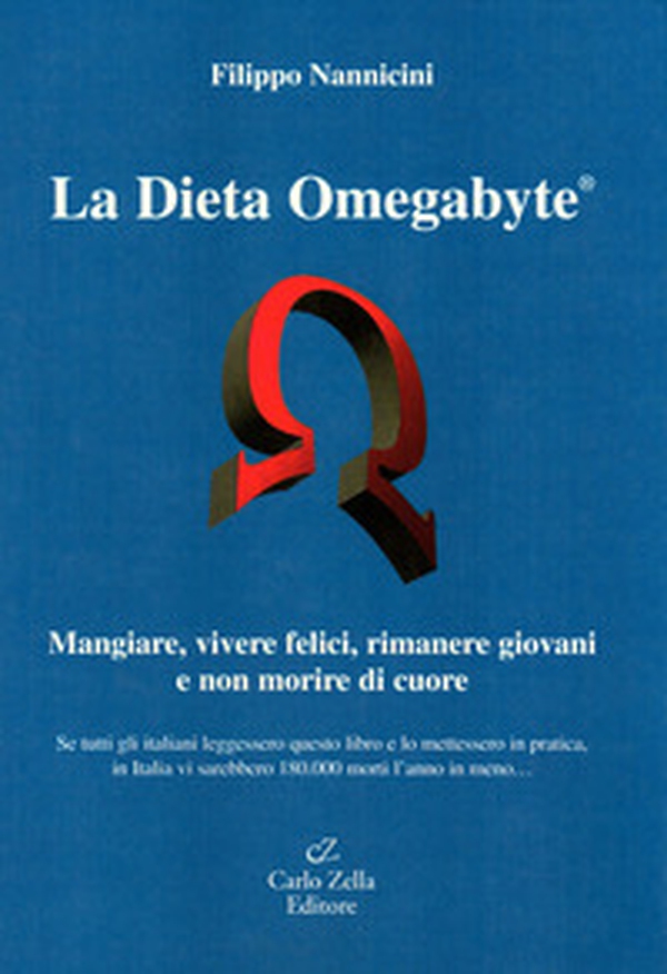 La dieta omegabyte. Mangiare, vivere felici, rimanere giovani e non morire di cuore - Librerie.coop