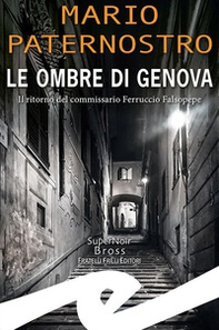 Le ombre di Genova. Il ritorno del commissario Ferruccio Falsopepe - Librerie.coop Le ombre di Genova. Il ritorno del commissario Ferruccio Falsopepe - Librerie.coop