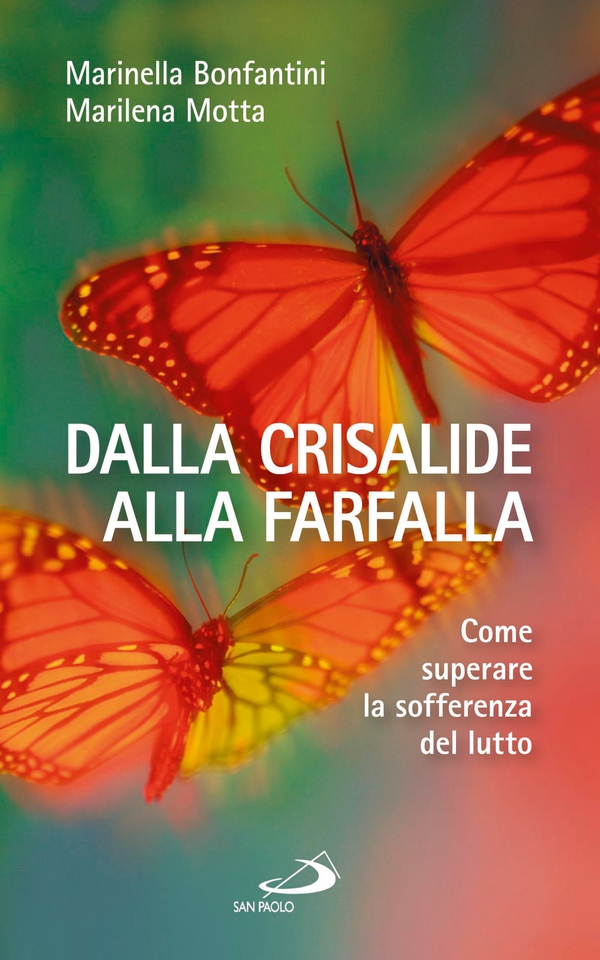 Dalla crisalide alla farfalla. Come superare la sofferenza del lutto - Librerie.coop Dalla crisalide alla farfalla. Come superare la sofferenza del lutto - Librerie.coop