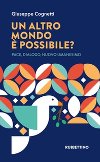 Un altro mondo è possibile? Pace, dialogo, nuovo umanesimo - Librerie.coop Un altro mondo è possibile? Pace, dialogo, nuovo umanesimo - Librerie.coop
