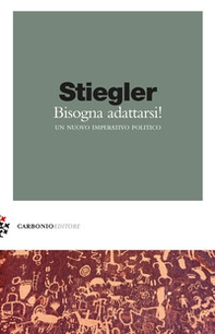 Bisogna adattarsi. Un nuovo imperativo politico - Librerie.coop