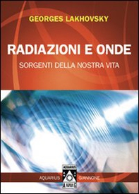 Radiazioni e onde. Sorgenti della nostra vita - Librerie.coop Radiazioni e onde. Sorgenti della nostra vita - Librerie.coop