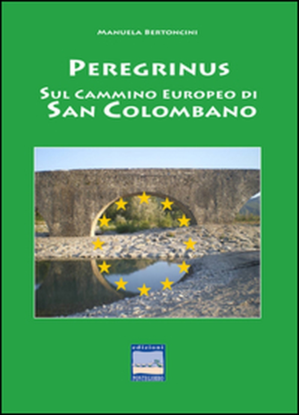 Peregrinus. Sul cammino Europeo di San Girolamo - Librerie.coop Peregrinus. Sul cammino Europeo di San Girolamo - Librerie.coop