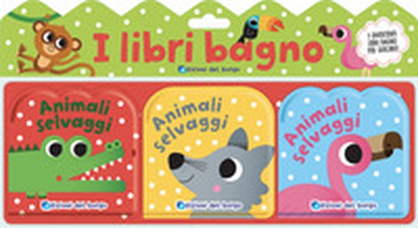 Gli animali selvaggi. I libri bagno - Librerie.coop Gli animali selvaggi. I libri bagno - Librerie.coop