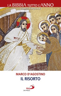 Il Risorto. La Bibbia tutto l'anno. Tempo pasquale - Librerie.coop Il Risorto. La Bibbia tutto l'anno. Tempo pasquale - Librerie.coop