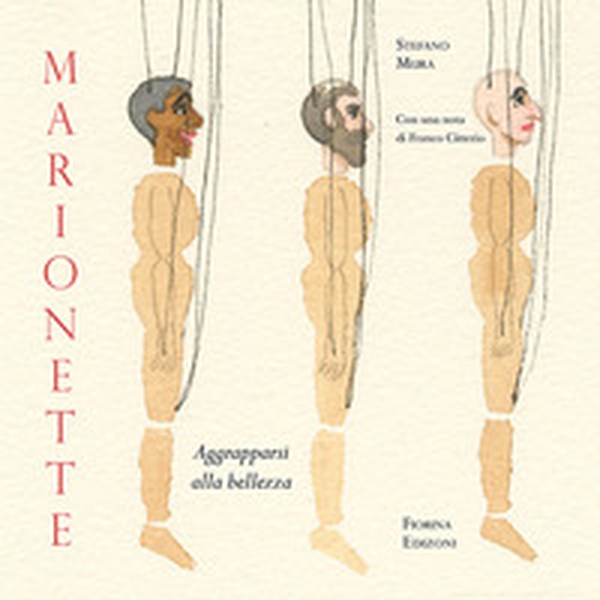 Marionette. Aggrapparsi alla bellezza - Librerie.coop Marionette. Aggrapparsi alla bellezza - Librerie.coop