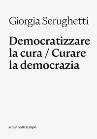 Democratizzare la cura / Curare la democrazia - Librerie.coop Democratizzare la cura / Curare la democrazia - Librerie.coop