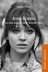 Anna Karina. La musa inquieta della Nouvelle Vague - Librerie.coop