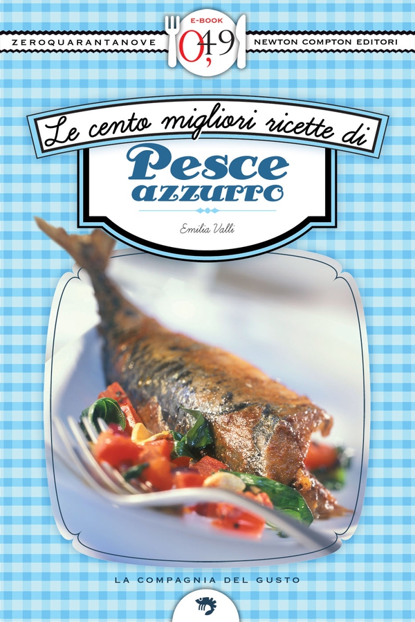 Le cento migliori ricette di pesce azzurro - Librerie.coop Le cento migliori ricette di pesce azzurro - Librerie.coop