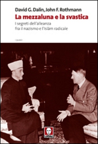 La mezzaluna e la svastica. I segreti dell'alleanza fra il nazismo e l'Islam radicale - Librerie.coop