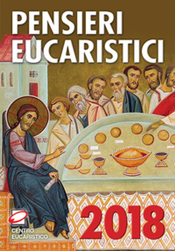 Pensieri eucaristici 2018 - Librerie.coop Pensieri eucaristici 2018 - Librerie.coop