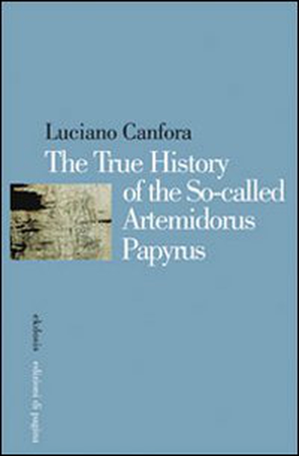 The true history of the so-called Artemidorus Papyrus - Librerie.coop The true history of the so-called Artemidorus Papyrus - Librerie.coop